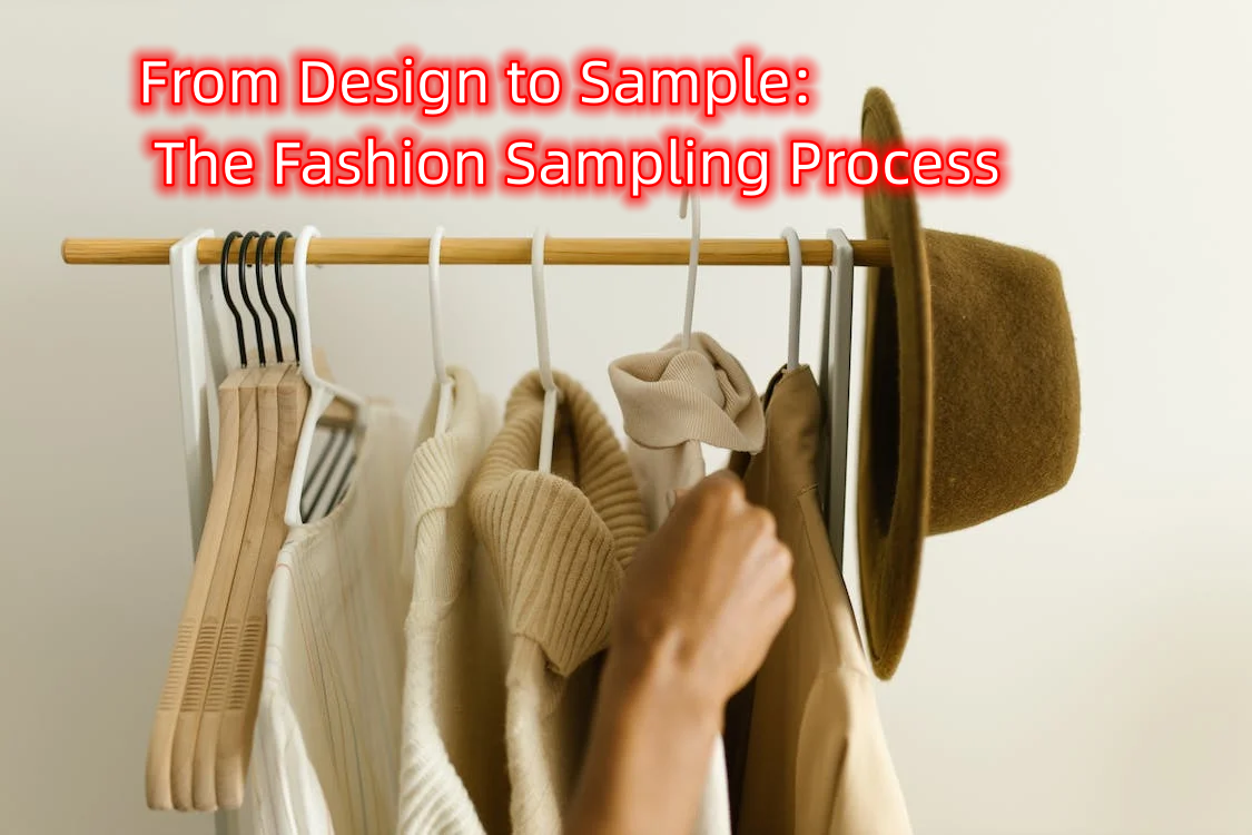 How to Successfully Get Clothing Samples: A Complete Guide from Design to Production.